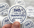 'BRB Crying Over Block People' Vinyl Sticker