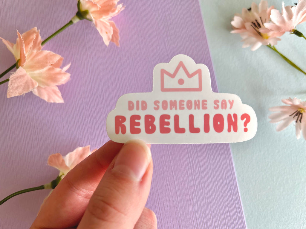 'Did Someone Say Rebellion?' Vinyl Sticker