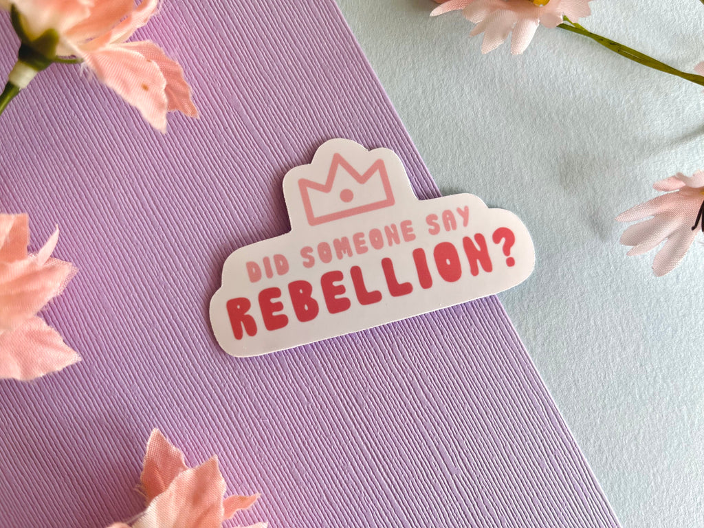 'Did Someone Say Rebellion?' Vinyl Sticker