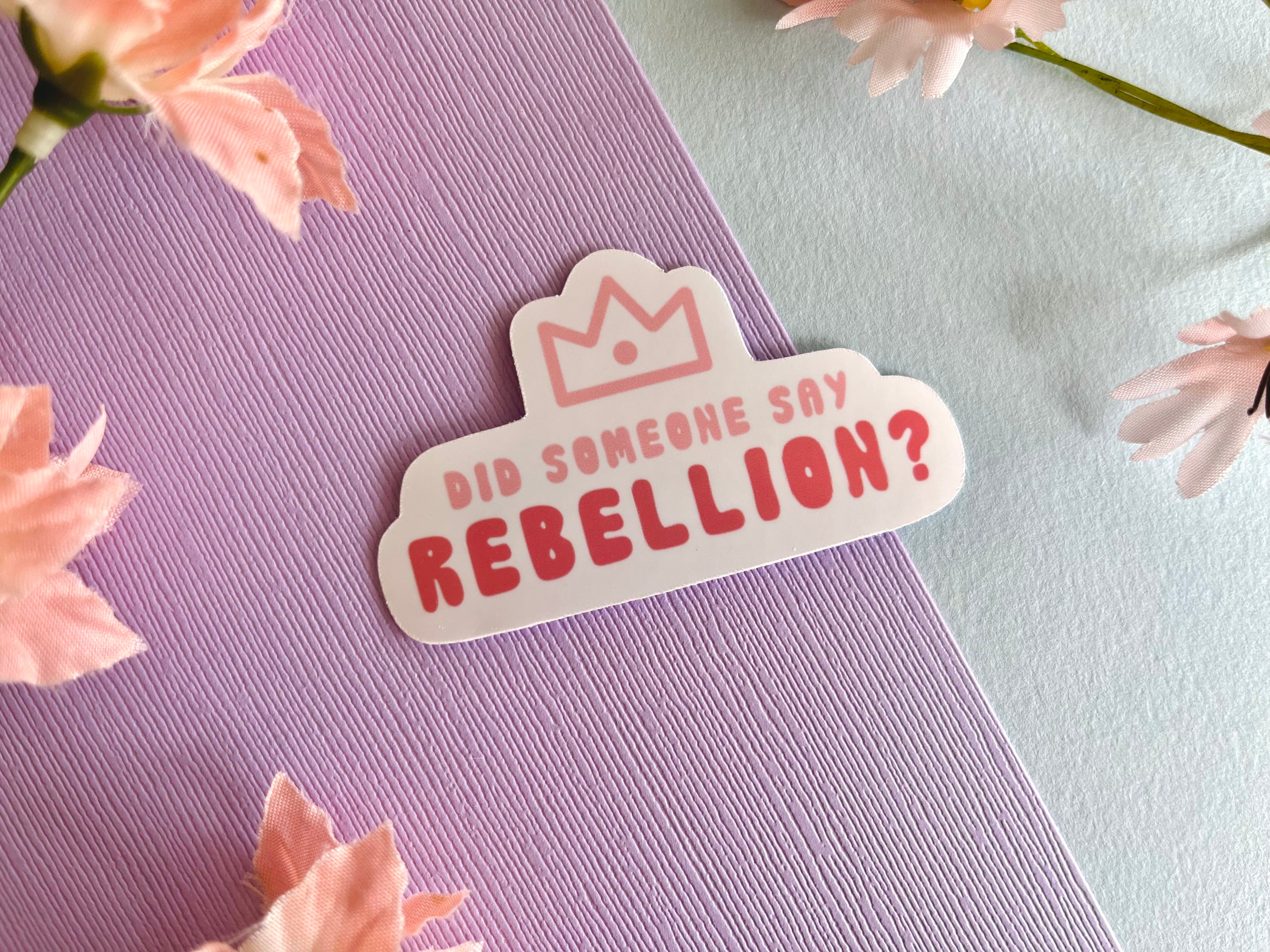 'Did Someone Say Rebellion?' Vinyl Sticker