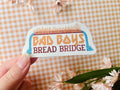 Bad Boys Bread Bridge Vinyl Stickers | Limited Life